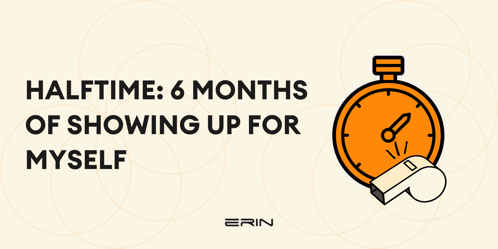 Halftime: 6 Months of Showing Up for Myself